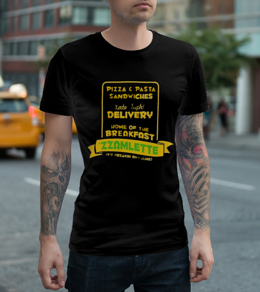 Best Tenacious D Wake And Bake Pizzeria Pizza Pasta Sandwiches Late Night Delivery Home Of The Breakfast Zzamlette T-Shirt