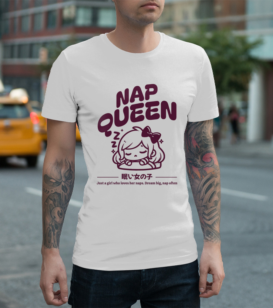 Nap Queen Just a Girl Who Loves Her Naps Dream Big Nap Often T-Shirt