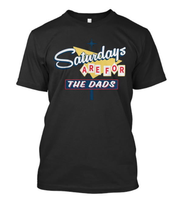 Bussin With The Boys Saturdays Are For The Dads Sign T-Shirt