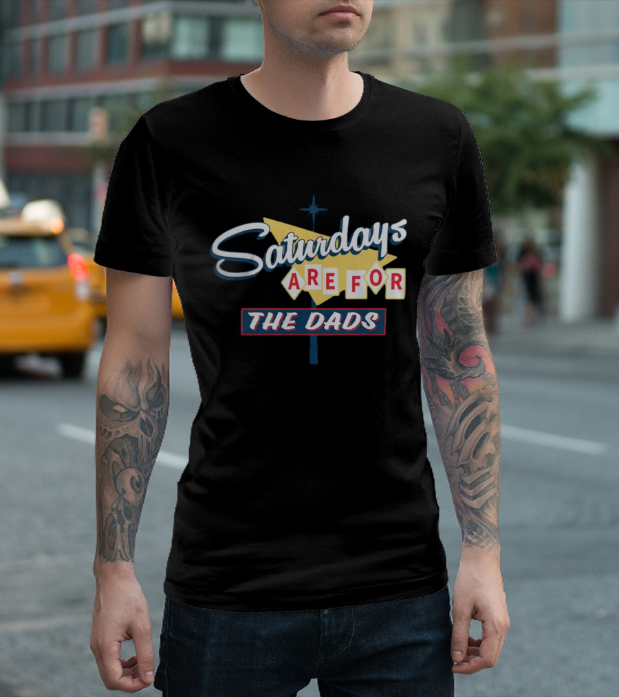Bussin With The Boys Saturdays Are For The Dads Sign T-Shirt