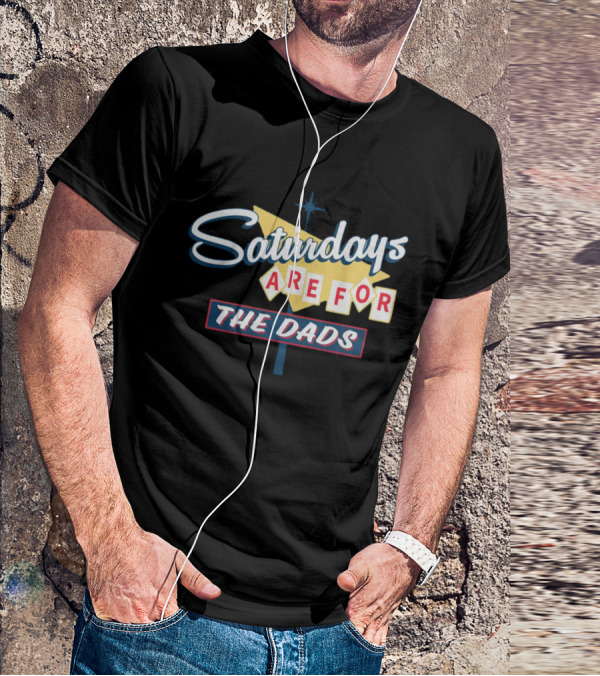 Bussin With The Boys Saturdays Are For The Dads Sign T-Shirt
