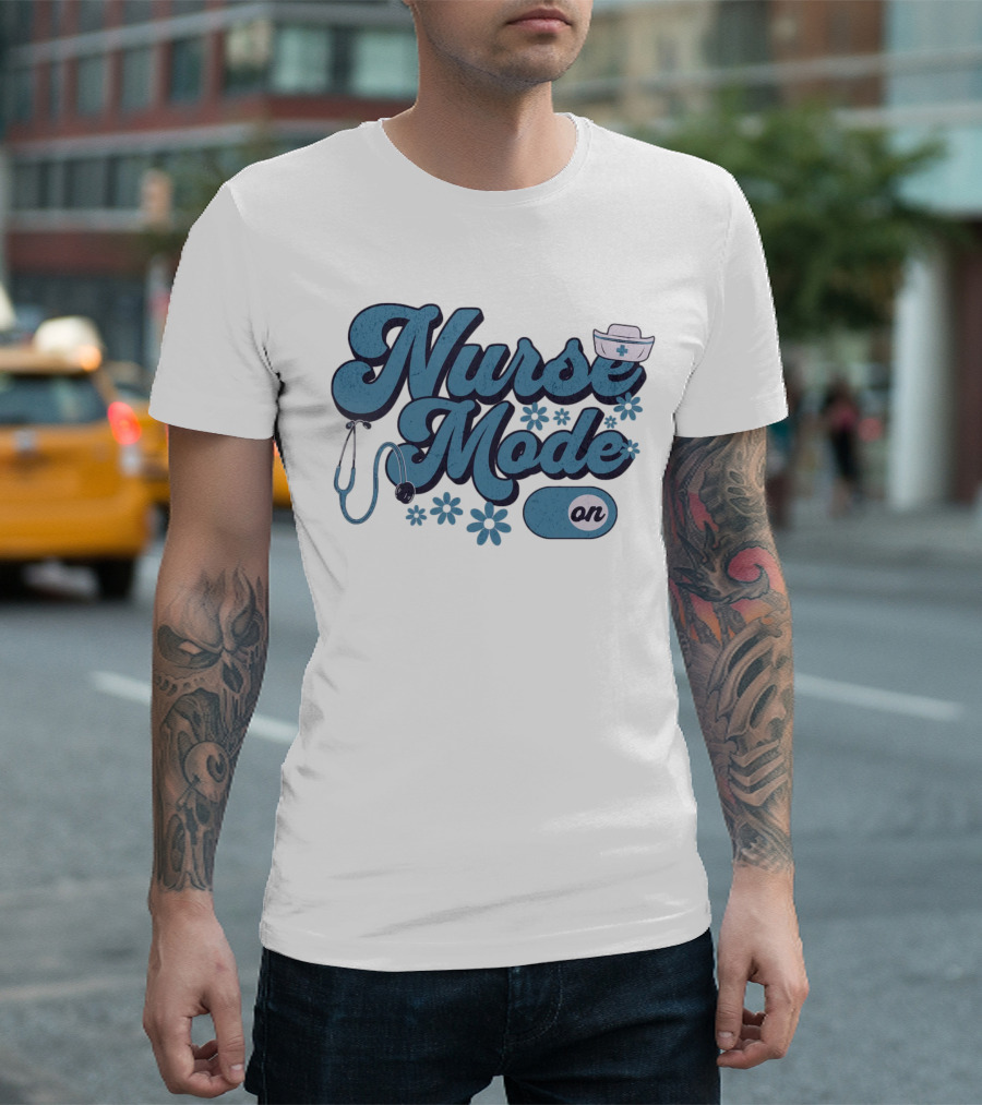 Nurse Mode On Stethoscope And Nurse Hat Healthcare T-Shirt