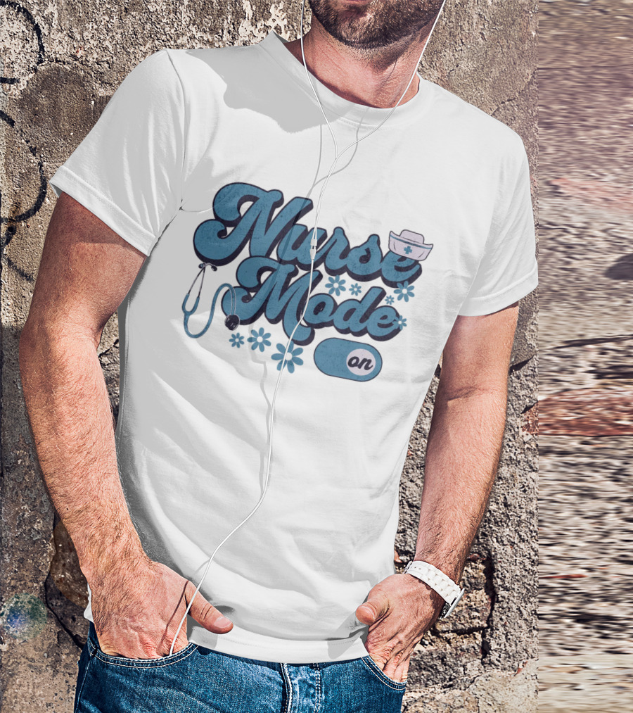 Nurse Mode On Stethoscope And Nurse Hat Healthcare T-Shirt