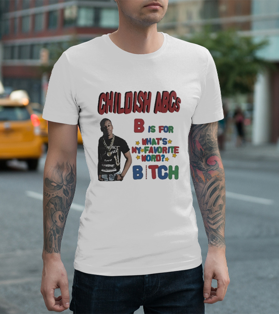 Childish ABCs B Is for What's My Favorite Word Bitch with Iconic Rapper T-Shirt