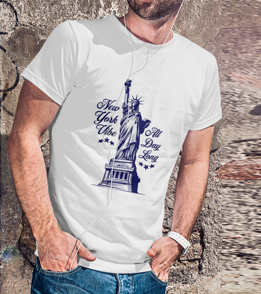 New York Vibe Statue Of Liberty All Day Long T-Shirt