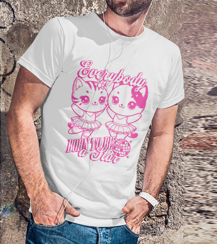 Everybody Born To Be A Star Ballerina Cats T-Shirt