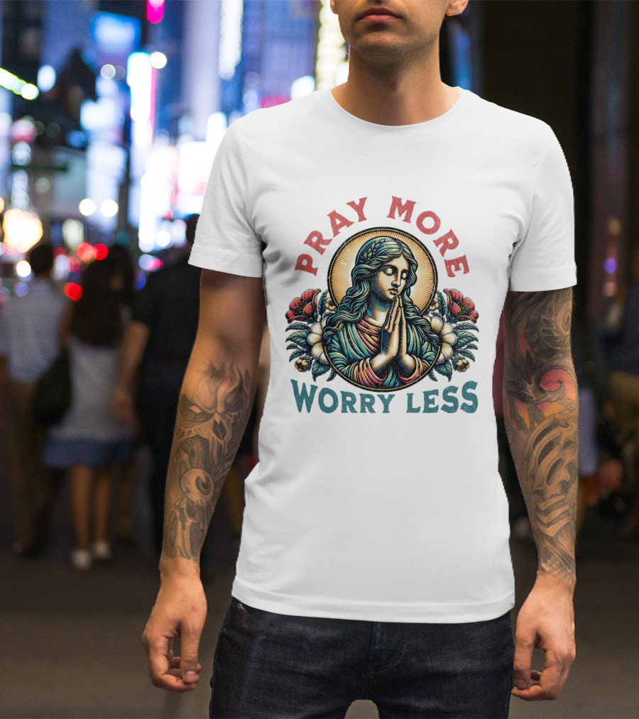 Pray More Worry Less Serene Prayer T-Shirt