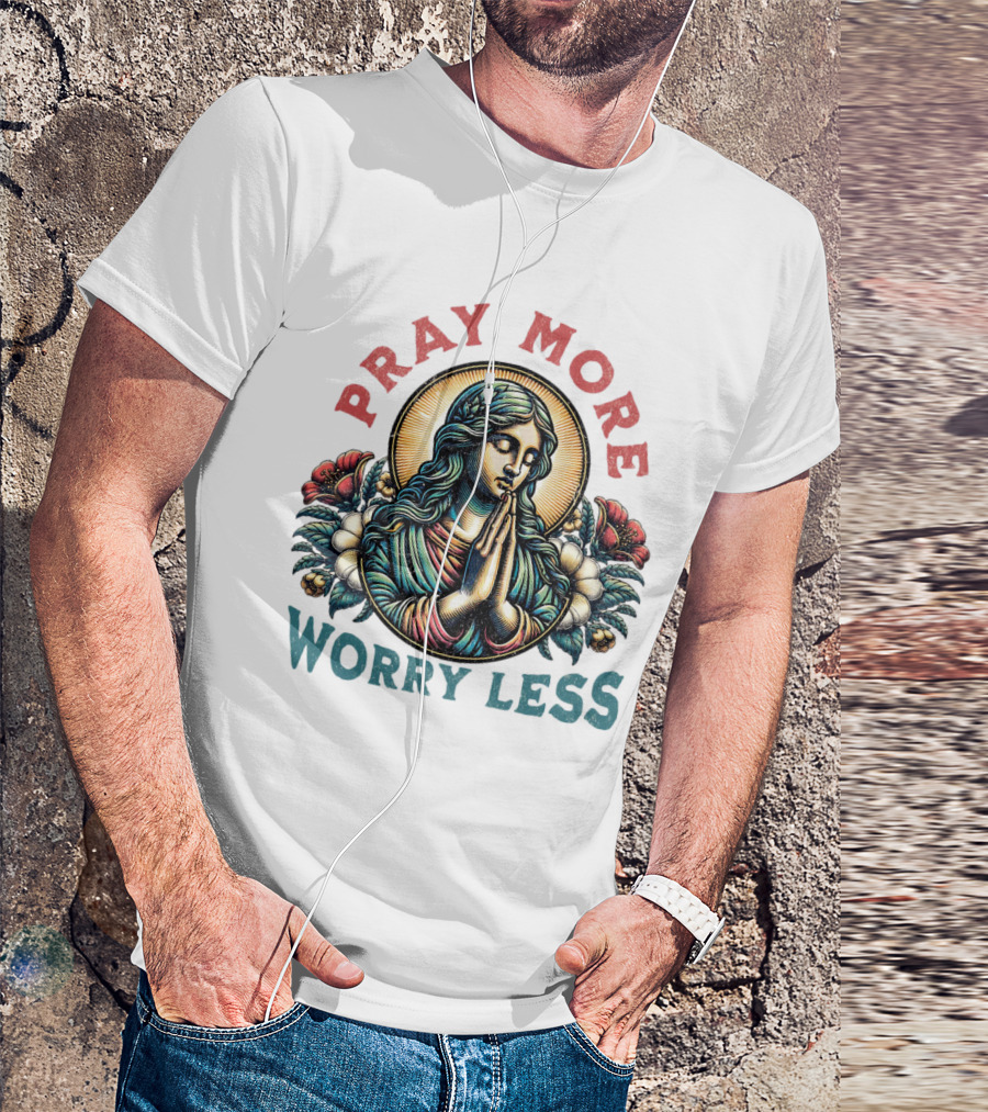 Pray More Worry Less Serene Prayer T-Shirt