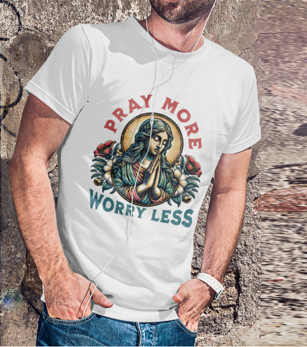 Pray More Worry Less Serene Prayer T-Shirt