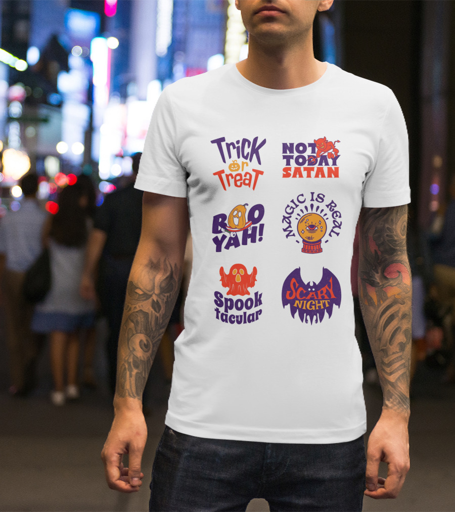 Trick Or Treat Not Today Satan Boo Yah Magic Is Real Spooktacular Scary Night T-Shirt