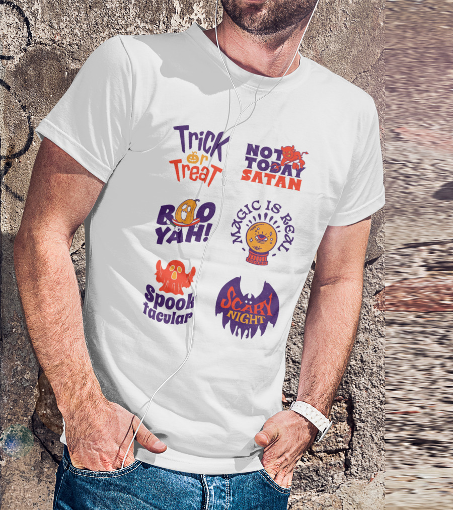 Trick Or Treat Not Today Satan Boo Yah Magic Is Real Spooktacular Scary Night T-Shirt