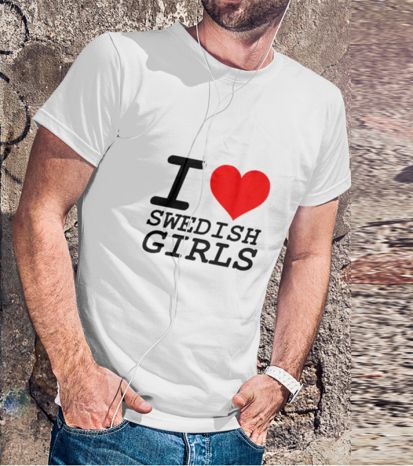 I Heart Swedish Girls T-Shirt
