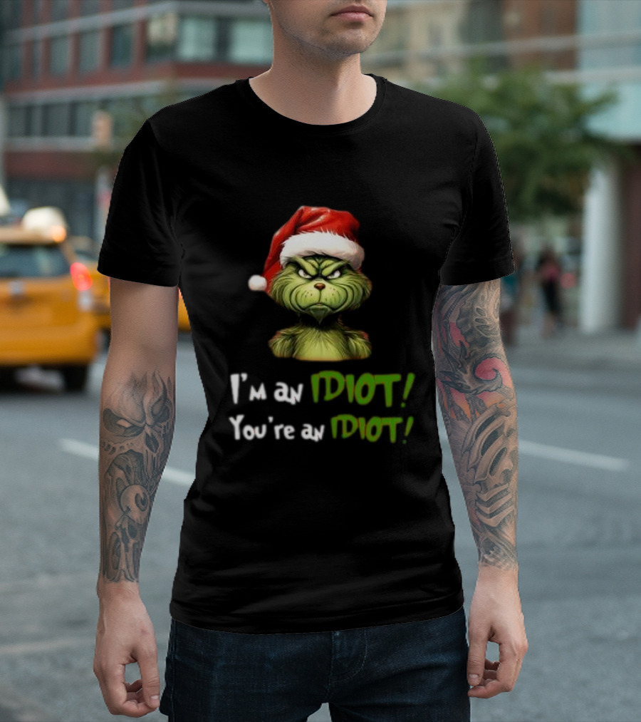 Grinch Santa Hat I'm an Idiot You're an Idiot Christmas T-Shirt