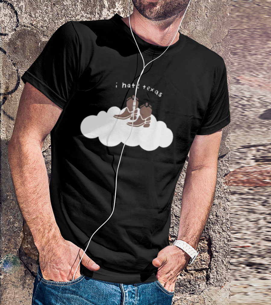 I Hate Texas Cowboy Boots On Cloud T-Shirt