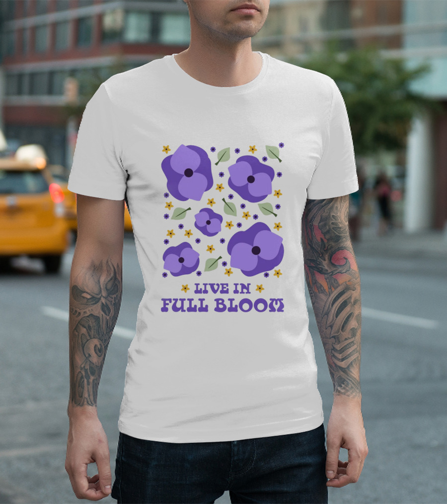 LIVE IN FULL BLOOM FLOWERS AND LEAVES T-Shirt