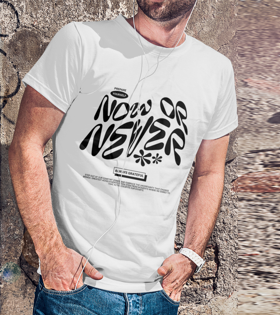Prepare Yourself Now Or Never Always Grateful T-Shirt