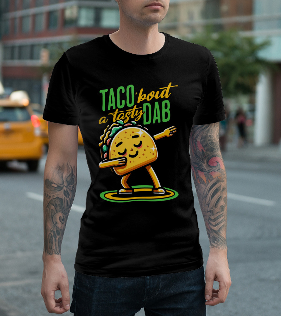 Taco 'Bout a Tasty Dab with Smiling Dancing Taco T-Shirt