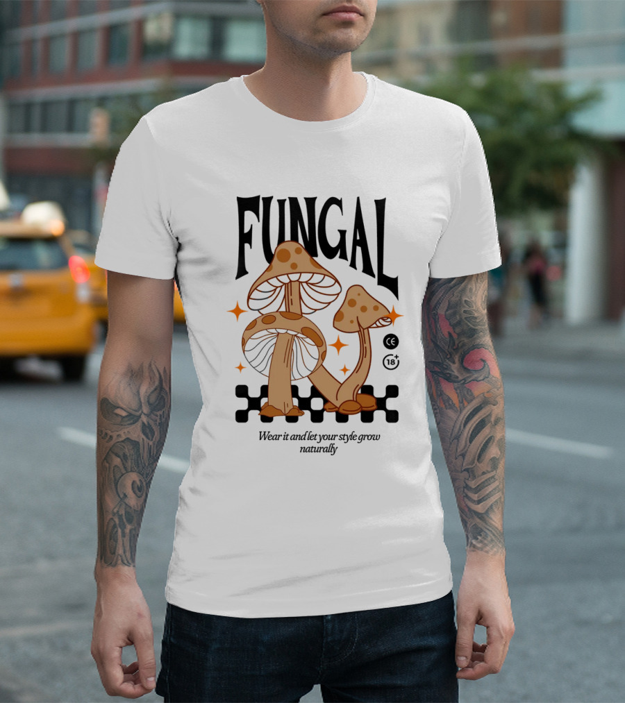 Fungal Wear It And Let Your Style Grow Naturally CE 18+ T-Shirt