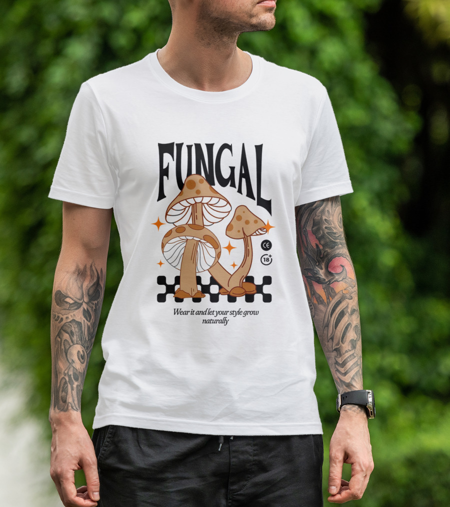 Fungal Wear It And Let Your Style Grow Naturally CE 18+ T-Shirt