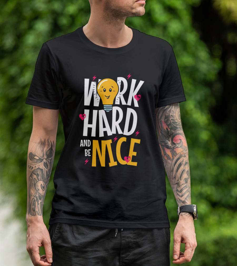 Work Hard And Be Nice Lightbulb Hearts T-Shirt