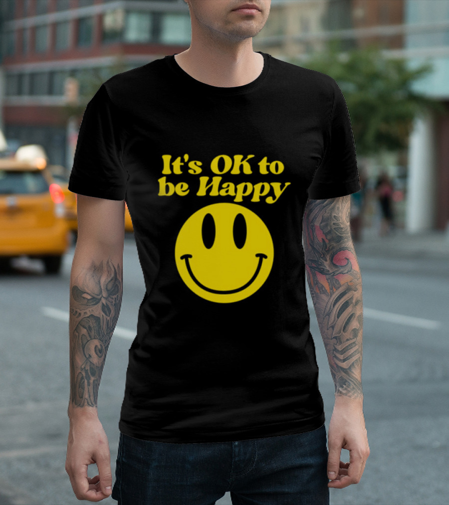 It's OK to Be Happy Smiley Face T-Shirt