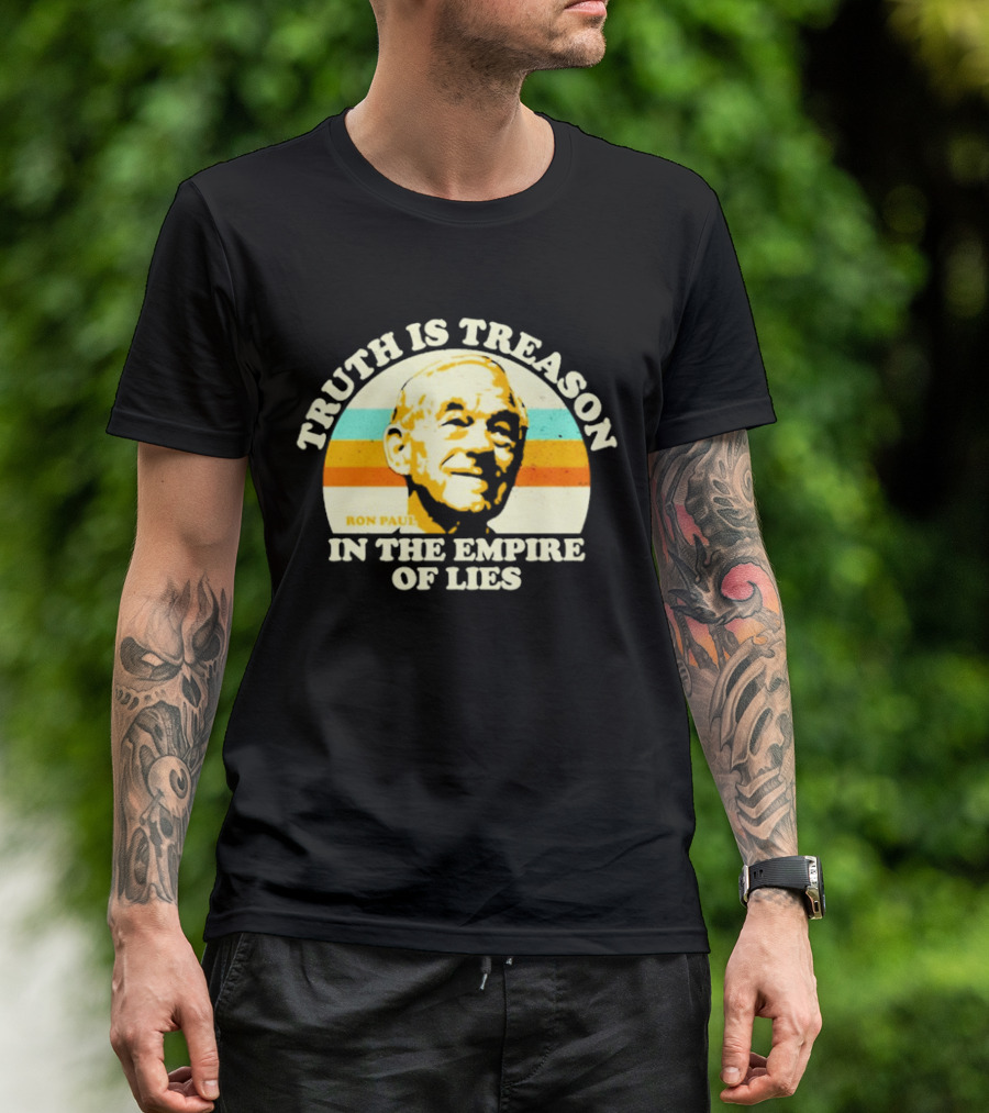 Truth Is Treason In The Empire Of Lies Ron Paul T-Shirt