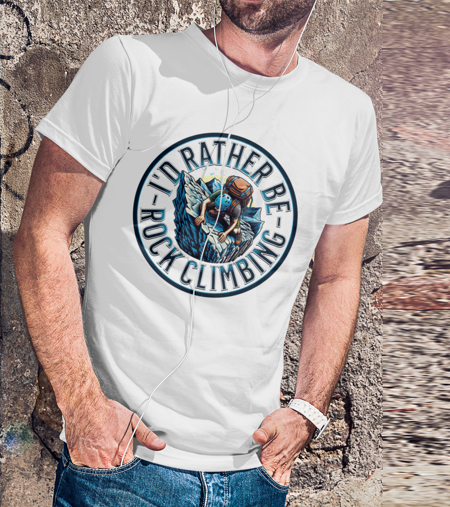 I'd Rather Be Rock Climbing Bold Adventure Circular T-Shirt