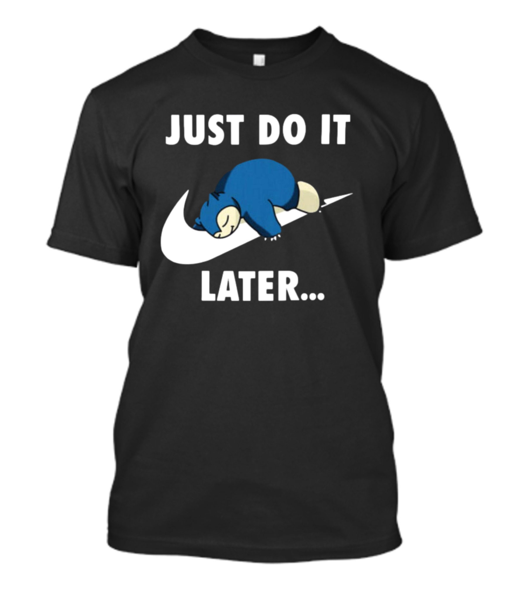 Just Do It Later Snorlax Parody Pokemon T-Shirt