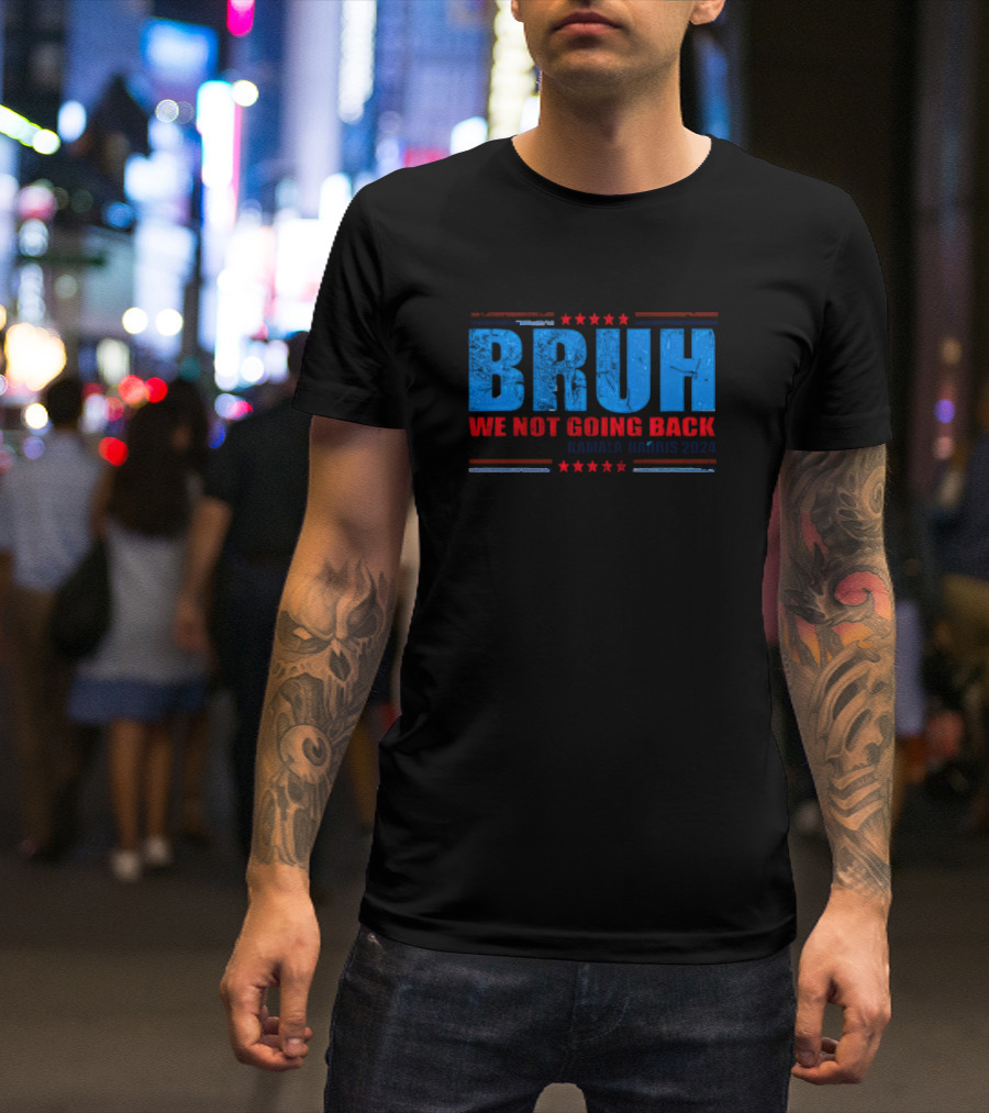 Bruh We Not Going Back Kamala Harris 2024 Retro Style Blue Red Stars T-Shirt