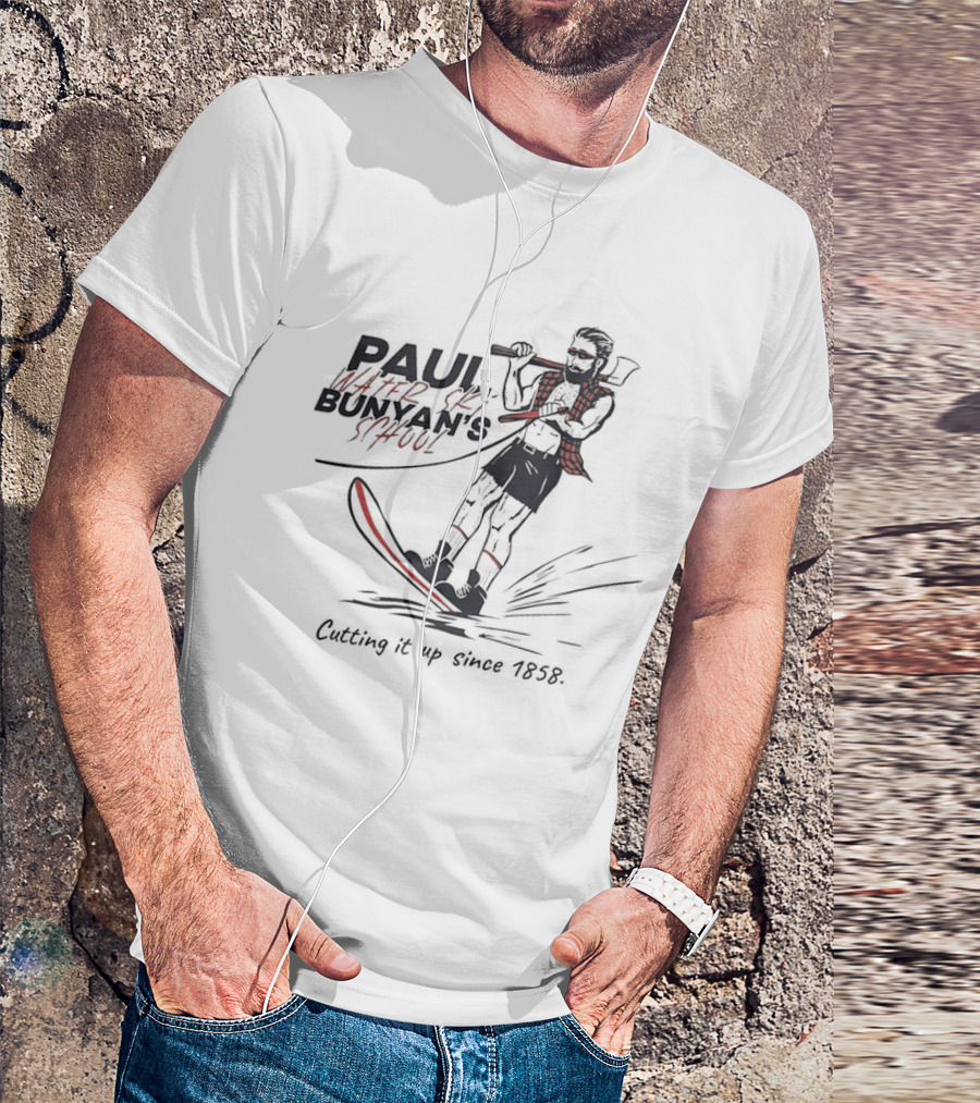 Paul Water Ski Bunyan's School Cutting It Up Since 1858 T-Shirt