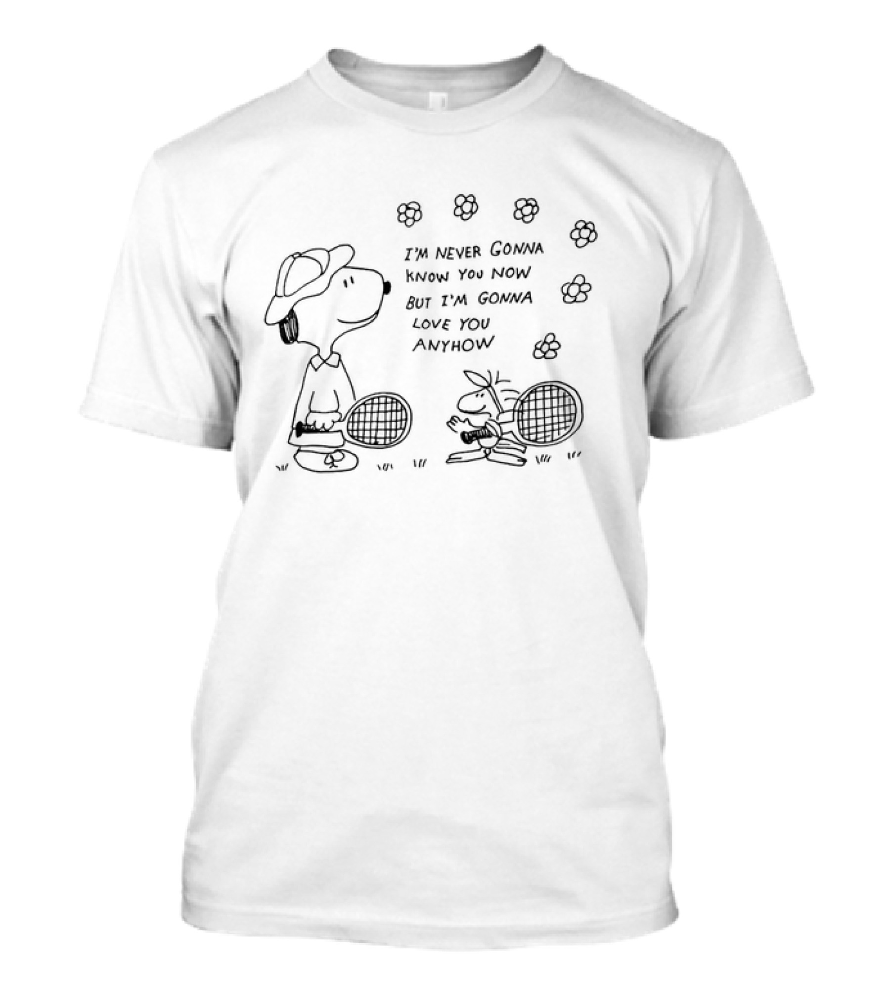 Snoopy And Woodstock Playing Badminton I'm Never Gonna Know You Now But I'm Gonna Love You Anyhow Flowers T-Shirt
