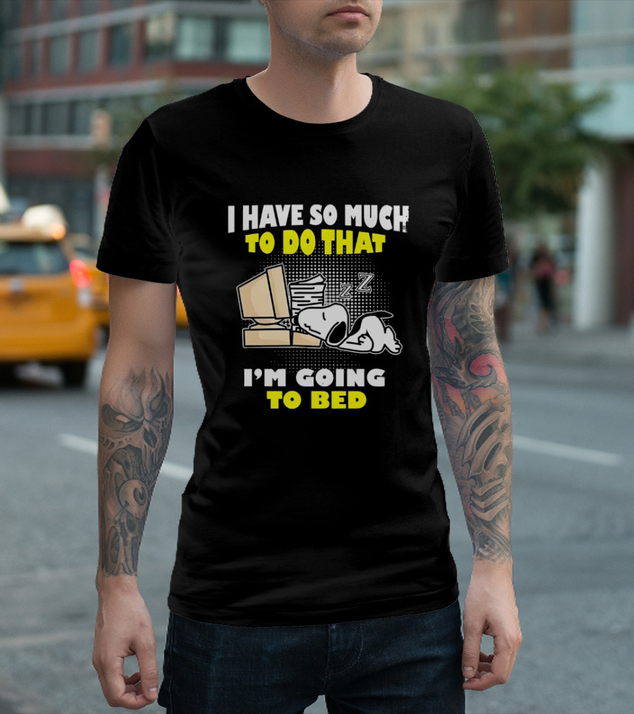 Snoopy I Have So Much To Do That I'm Going To Bed Zzz Computer Stack T-Shirt