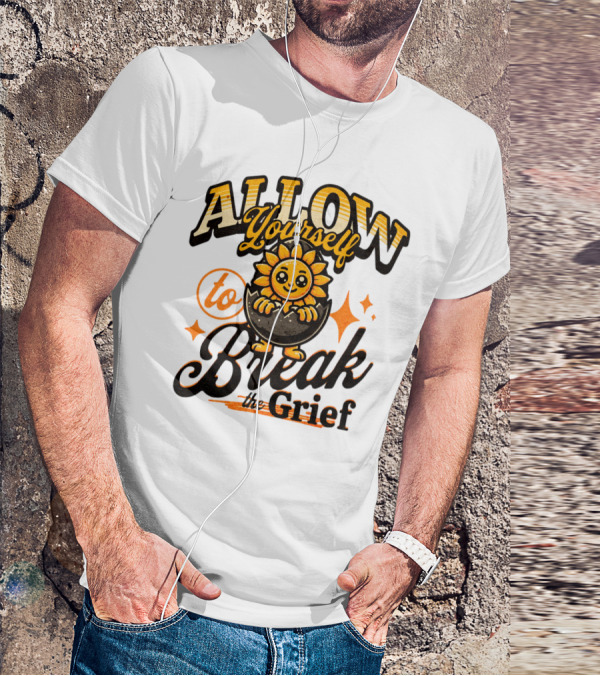 ALLOW Yourself To Break The Grief Sunflower Egg Character T-Shirt