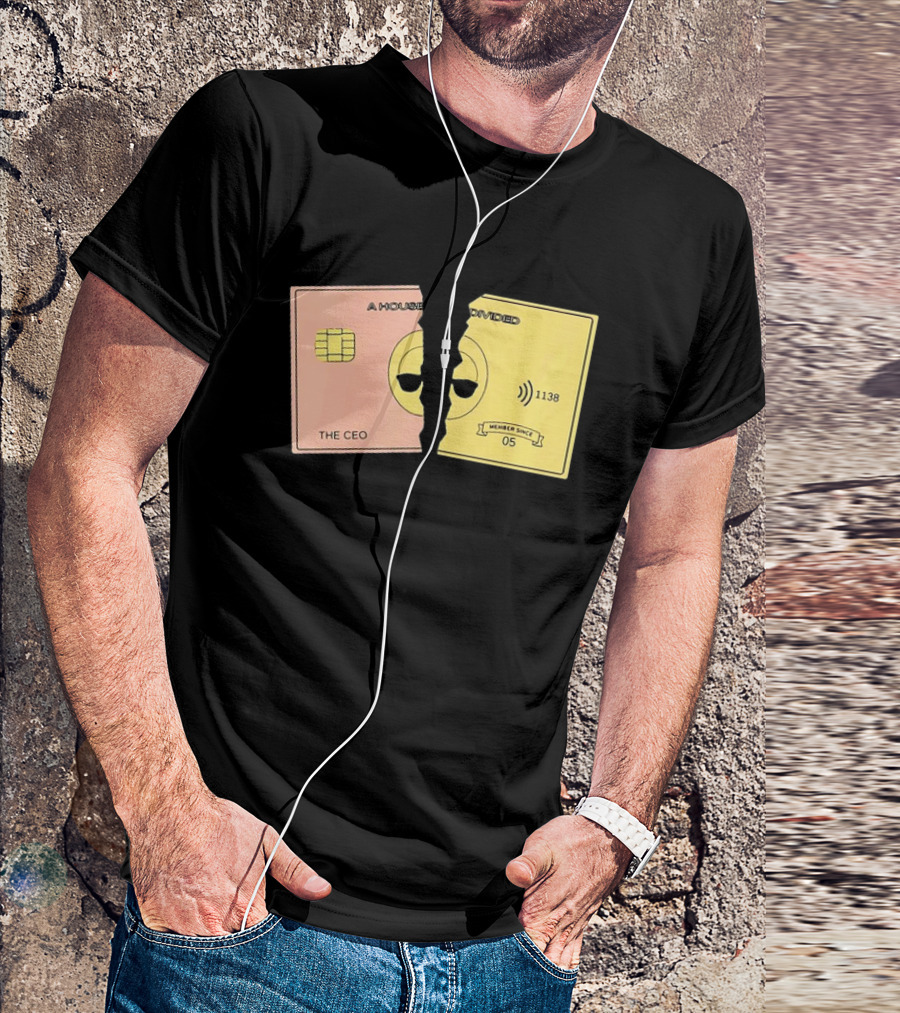 A House Divided The CEO Gold Card 1138 Member Since 05 T-Shirt