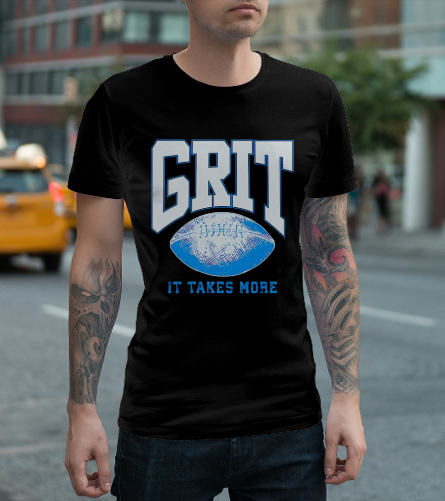 Detroit Lions Grit It Takes More Football Motivation T-Shirt