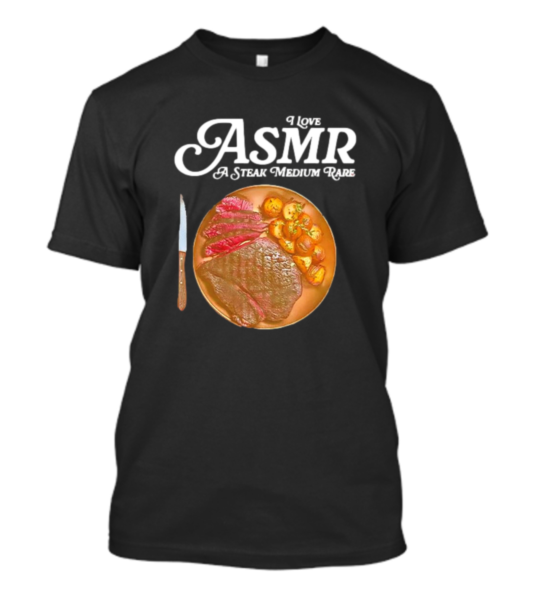 I Love ASMR A Steak Medium Rare With Sliced Meat And Knife T-Shirt