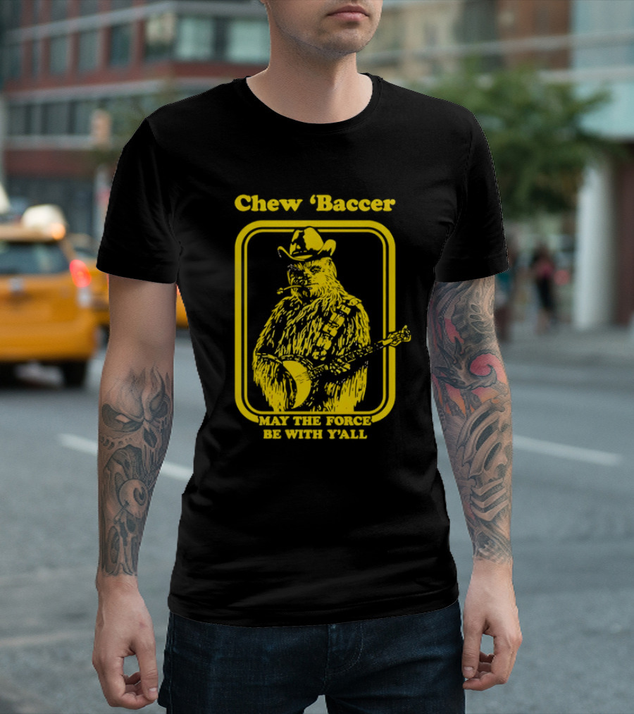 Chew ‘Baccer May The Force Be With Y’all Cowboy Banjo Player T-Shirt