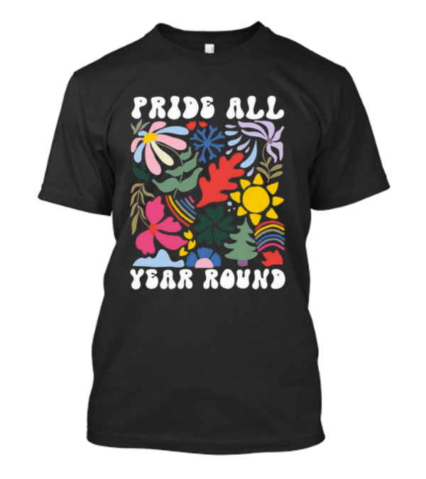 Pride All Year Round Colorful Nature And Abstract Florals T-Shirt