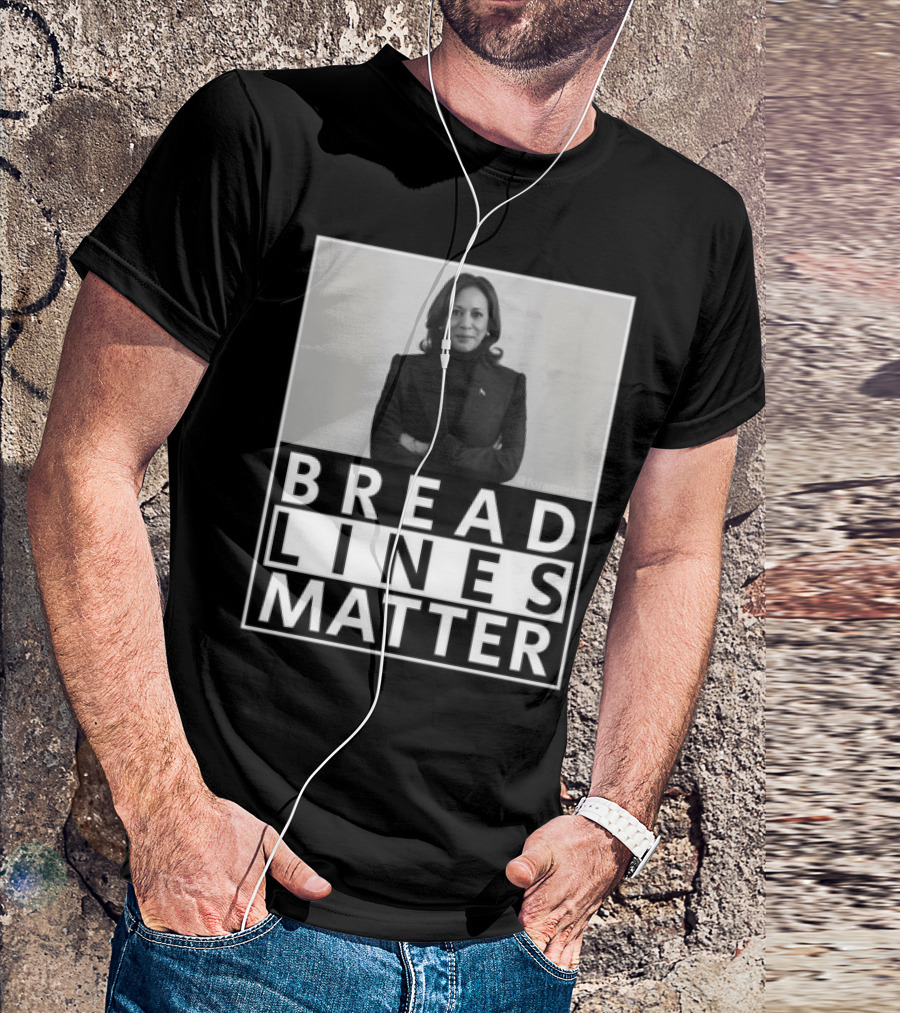 Bread Lines Matter Kamala Harris T-Shirt