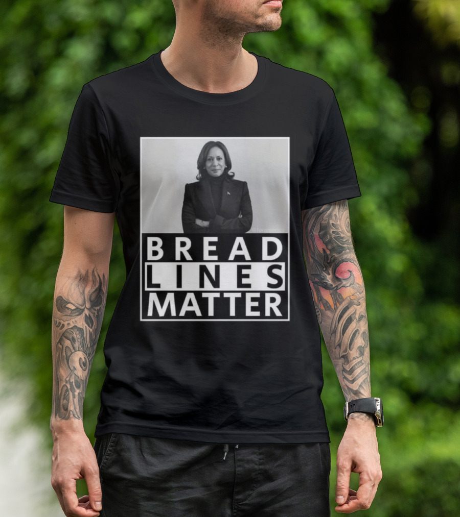 Bread Lines Matter Kamala Harris T-Shirt