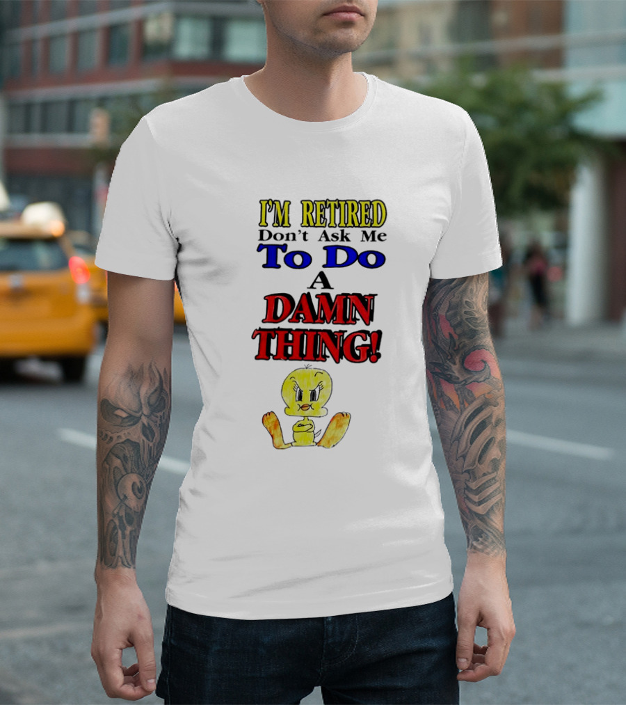 I'm Retired Don't Ask Me To Do A Damn Thing Cartoon Duck T-Shirt