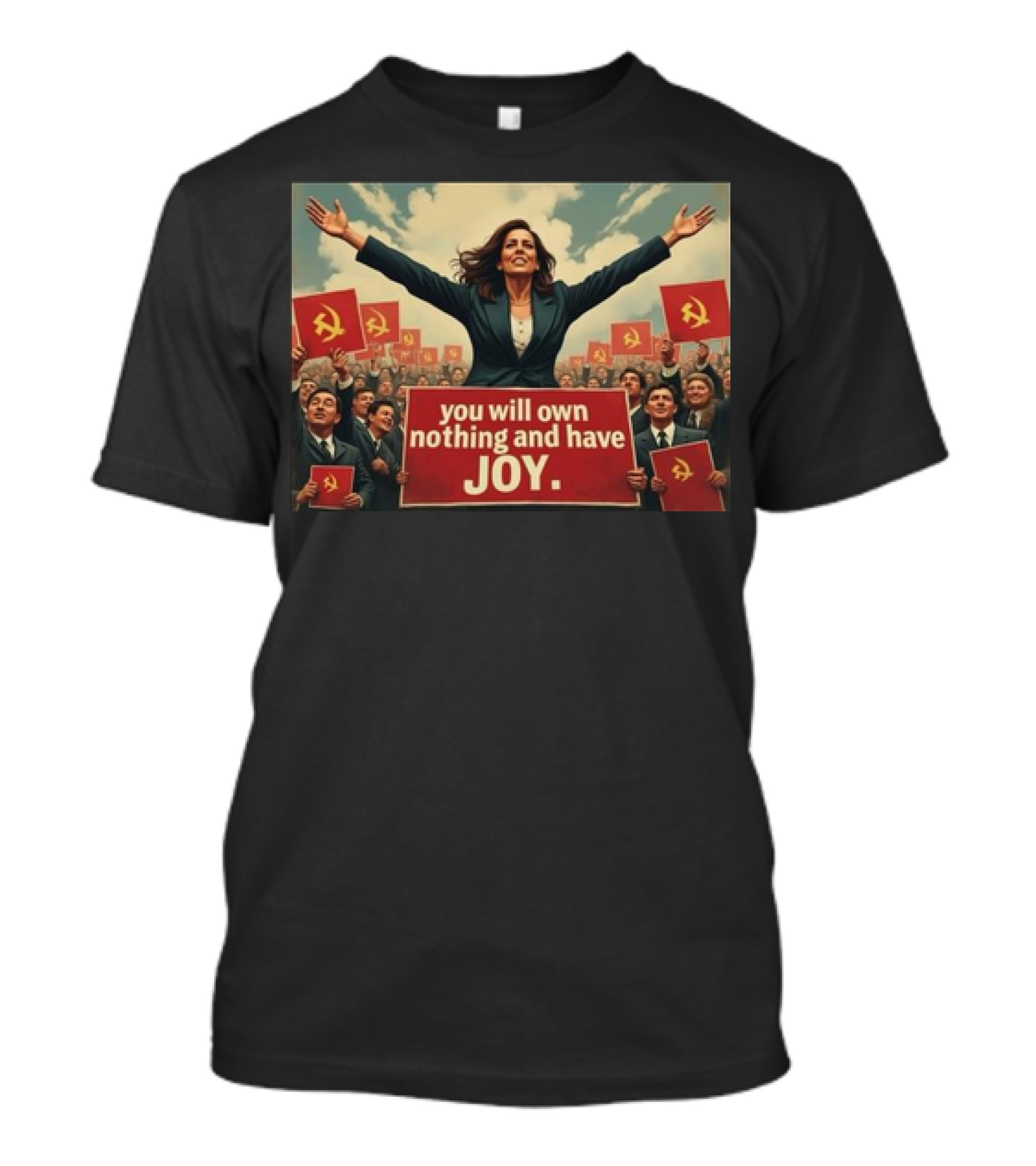 Kamala Harris 2024 You Will Own Nothing And Have Joy Soviet Hammer And Sickle T-Shirt