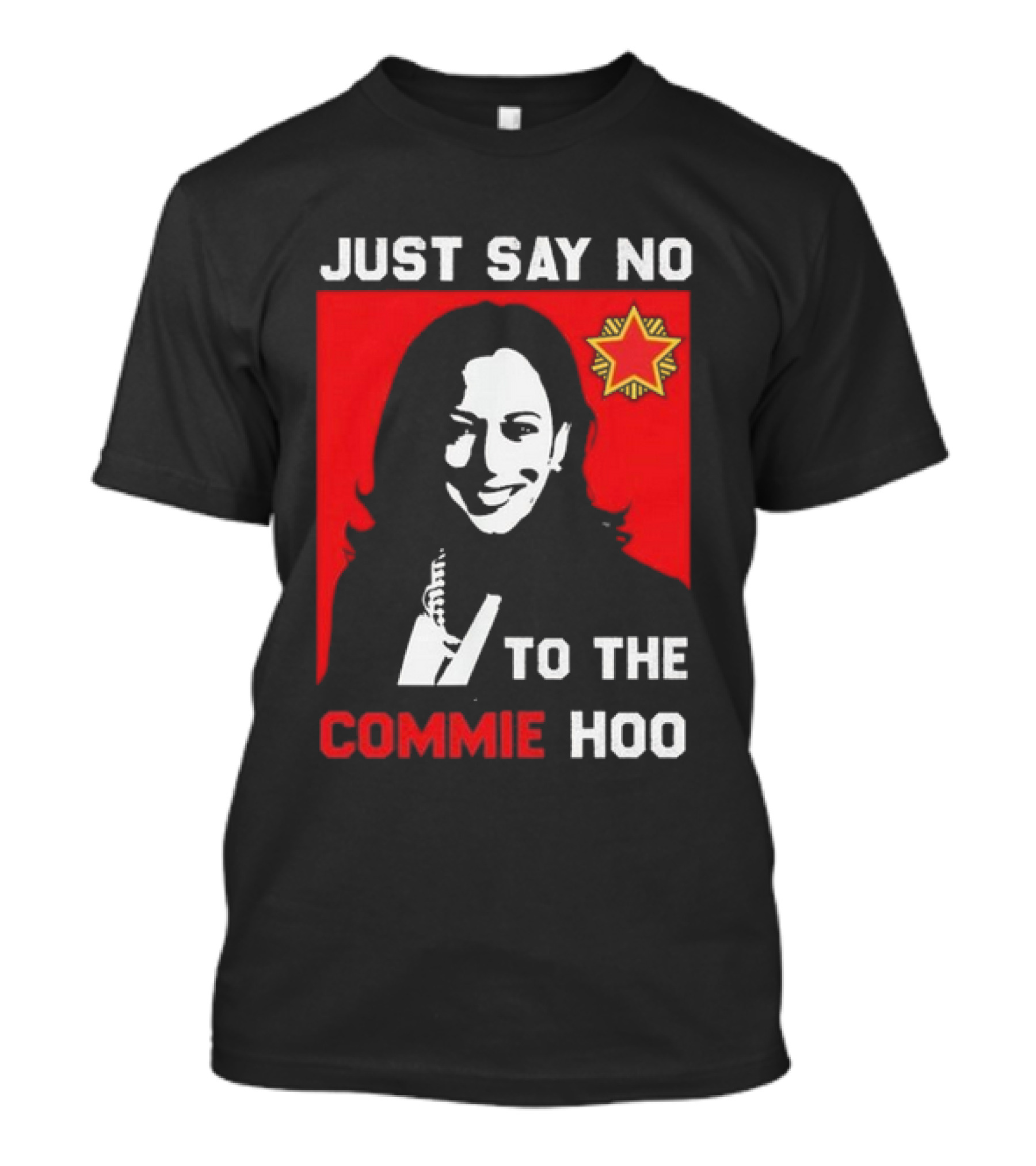 Kamala Harris Just Say No To The Commie Hoo 2204 T-Shirt