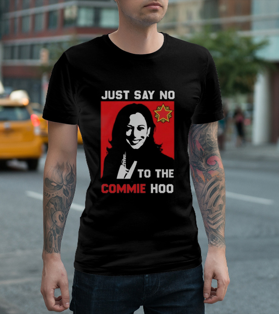Kamala Harris Just Say No To The Commie Hoo 2204 T-Shirt