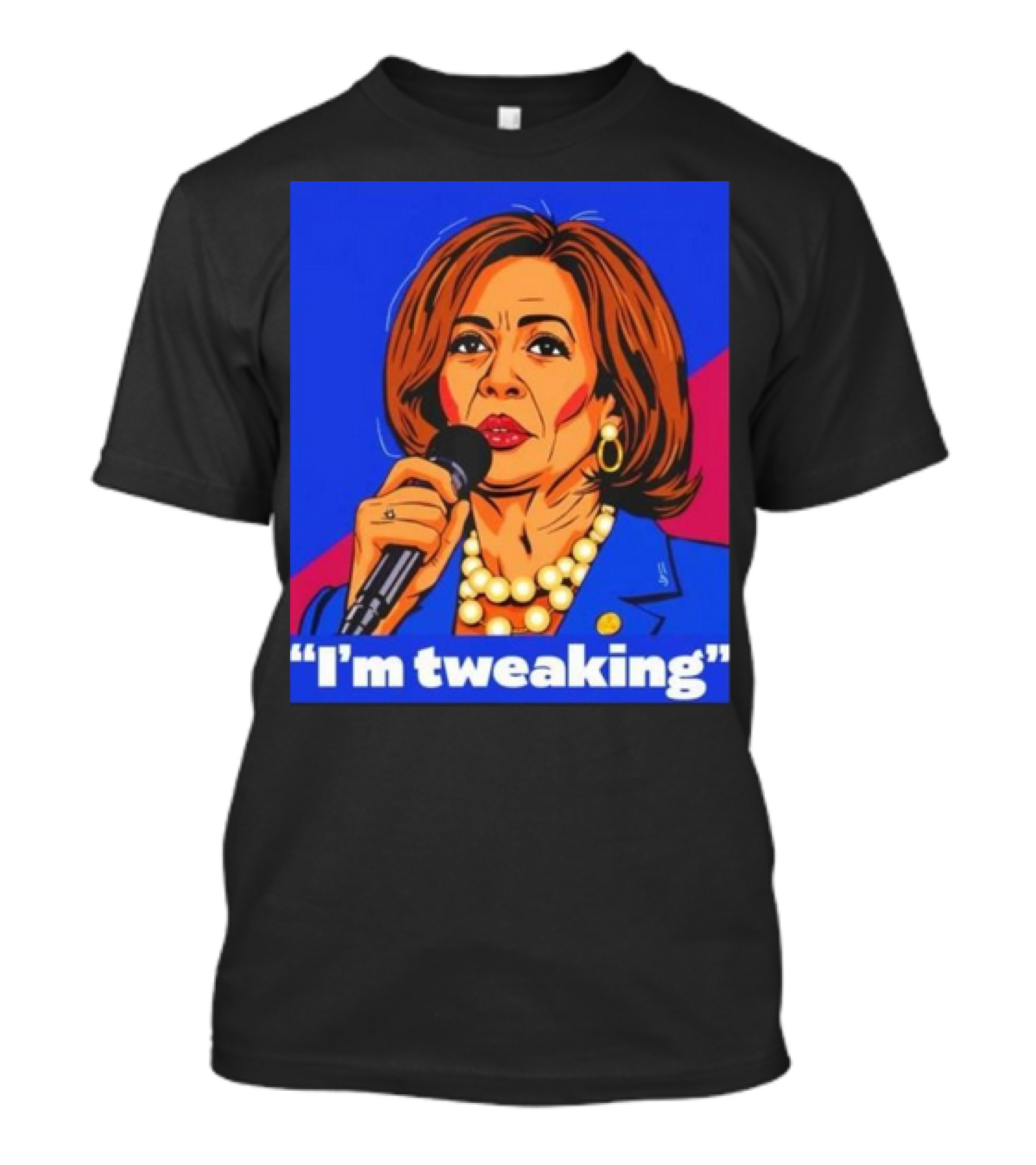Kamala Harris I'm Tweaking Quote With Microphone And Blue Blazer T-Shirt