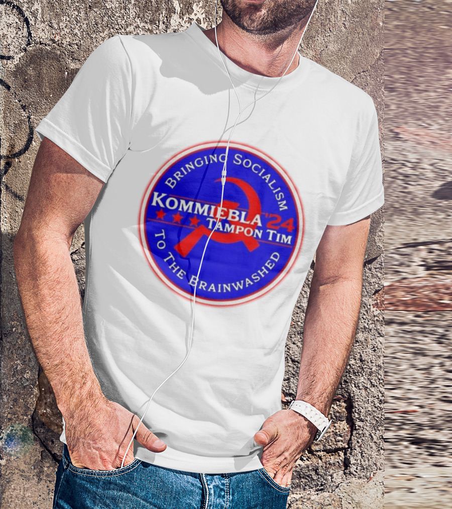 Kommiebla Tampon Tim 2024 Bringing Socialism To The Brainwashed Political Parody Hammer And Sickle T-Shirt