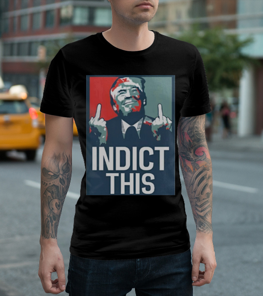 Indict This Trump Middle Fingers T-Shirt