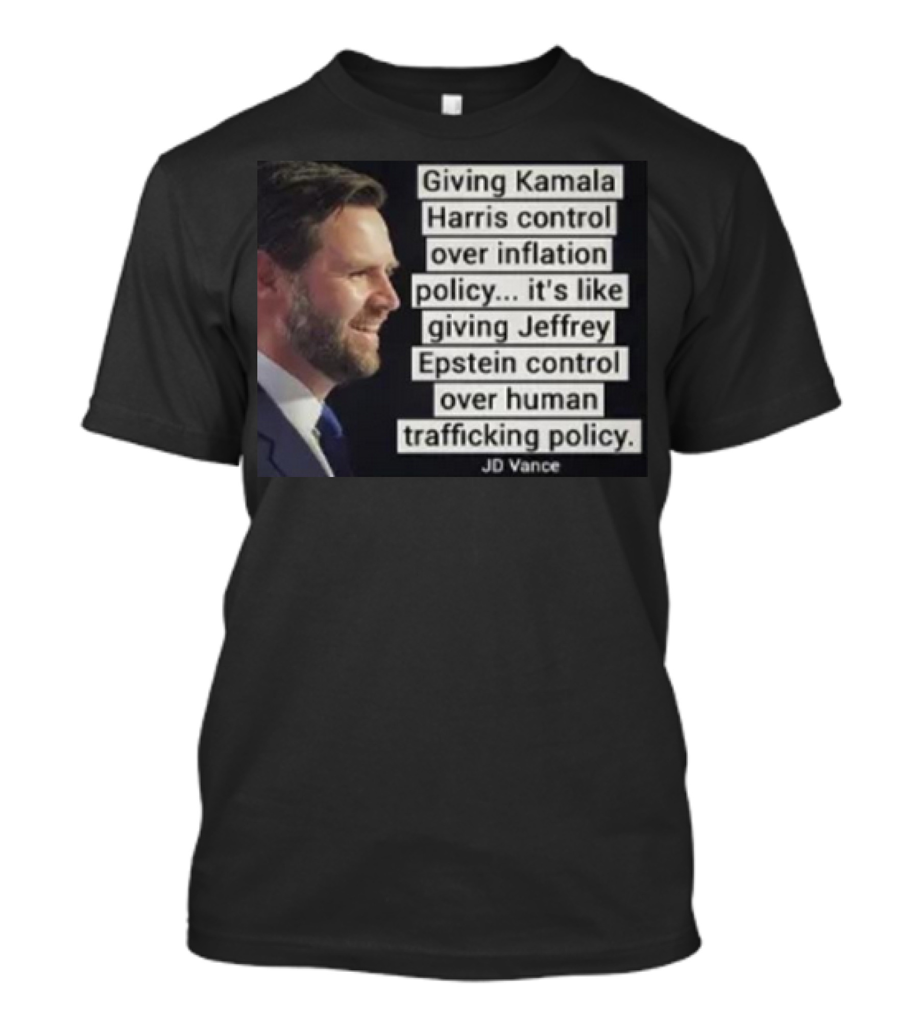 Giving Kamala Harris Control Over Inflation Policy JD Vance Quote Critiquing Policy Decisions With Epstein Comparison T-Shirt