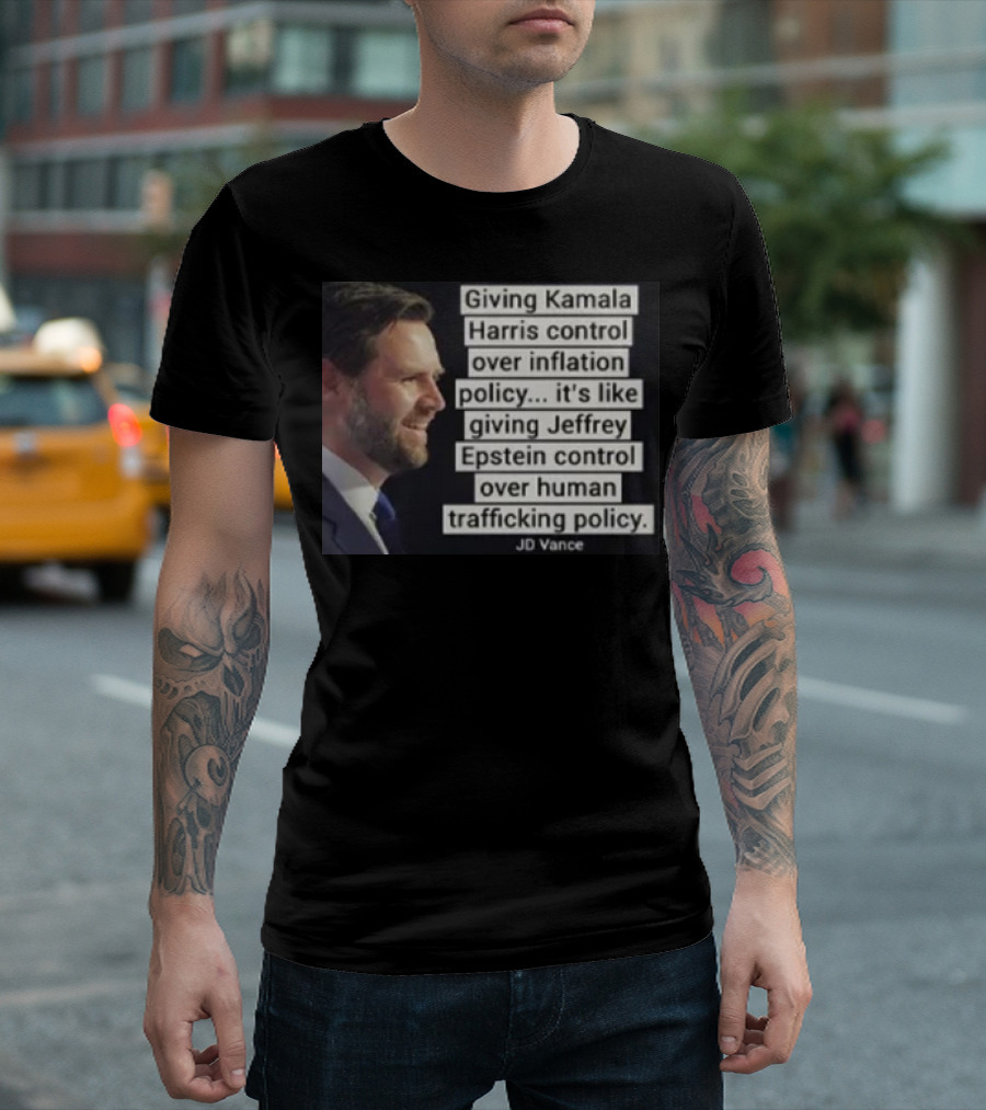 Giving Kamala Harris Control Over Inflation Policy JD Vance Quote Critiquing Policy Decisions With Epstein Comparison T-Shirt