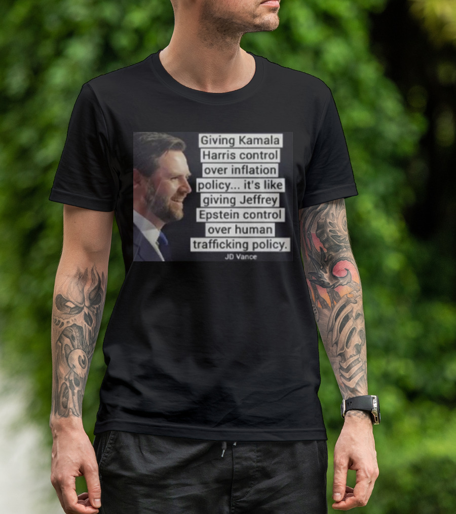 Giving Kamala Harris Control Over Inflation Policy JD Vance Quote Critiquing Policy Decisions With Epstein Comparison T-Shirt